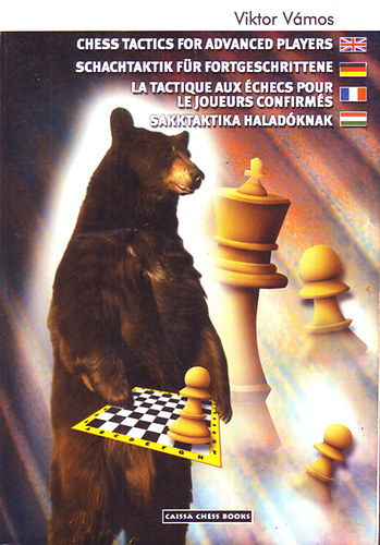 Vámos Viktor - Chess tastics for advanced players - Sakktaktika haladóknak
