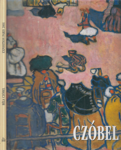 Kratochwill Mimi - Cz�bel- Peintre Hongrois 1883-1976 (francia nyelv�)