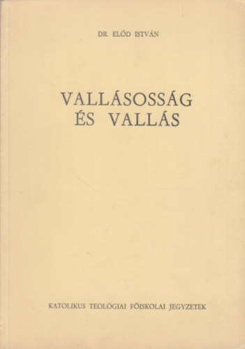 Dr. El�d Istv�n - Vall�soss�g �s vall�s