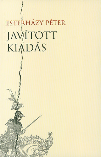 Esterházy Péter - Javított kiadás - melléklet a Harmonia caelestishez