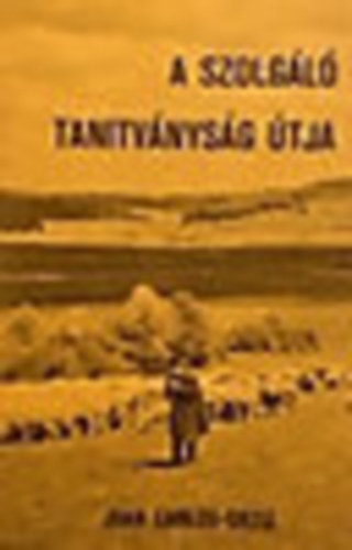 Juan Ortiz Ortiz - A szolg�l� tanitv�nys�g �tja