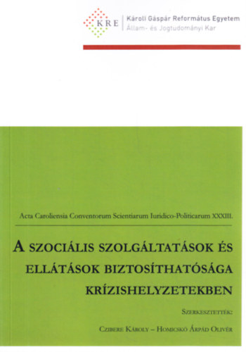 Czibere Kroly - Homicsk rpd Olivr  (szerk.) - A szocilis szolgltatsok s elltsok biztosthatsga krzishelyzetekben