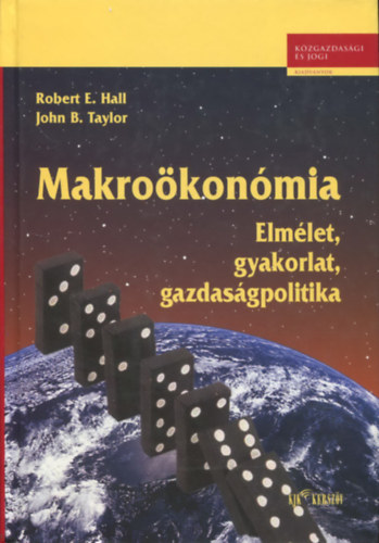 Robert E. Hall; John B. Taylor - Makro�kon�mia (Elm�let, gyakorlat, gazdas�gpolitika)