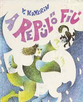 V. Kaverin - A repülő fiú