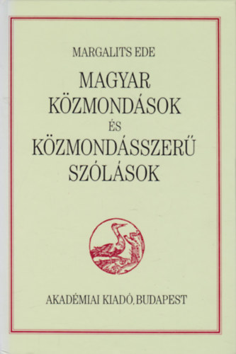 Margalits Ede - Magyar k�zmond�sok �s k�zmond�sszer� sz�l�sok (Reprint)