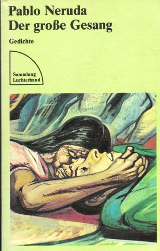 Pablo Neruda - Der Große Gesang