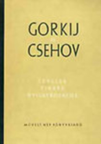 Művelt Nép Könyvkiadó - Gorkij és Csehov \(levelek, cikkek, nyilatkozatok)