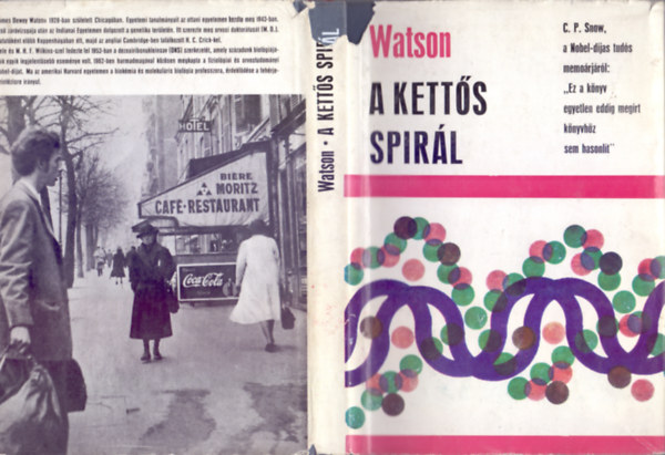 James D. Watson - A ketts spirl (Szemlyes beszmol a DNS szerkezetnek felfedezsrl)