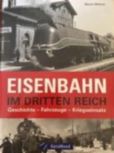 Eisenbahn im dritten reich Geschichte - Fahrzeuge - Kriegseinsatz