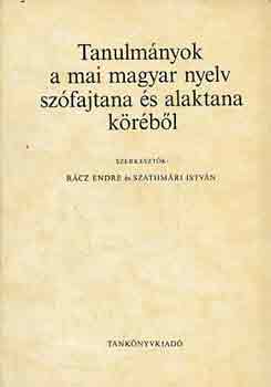 Rácz Endre -Szathmári István - Tanulmányok a mai magyar nyelv szófajtana és alaktana köréből