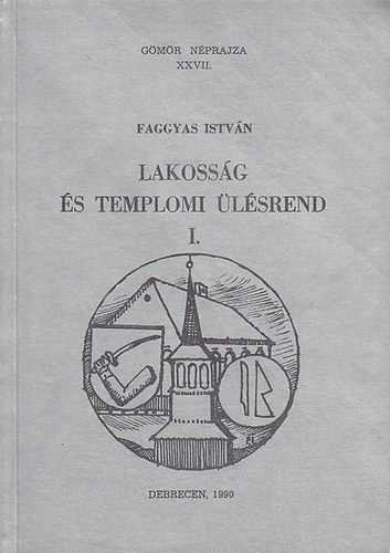 Faggyas István - Lakosság és templomi ülésrend I. (Gömör néprajza XXVII.)