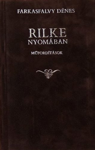Farkasfalvy Dnes - Rilke nyomban (mfordtsok) (Magyar-nmet ktnyelv kiads)