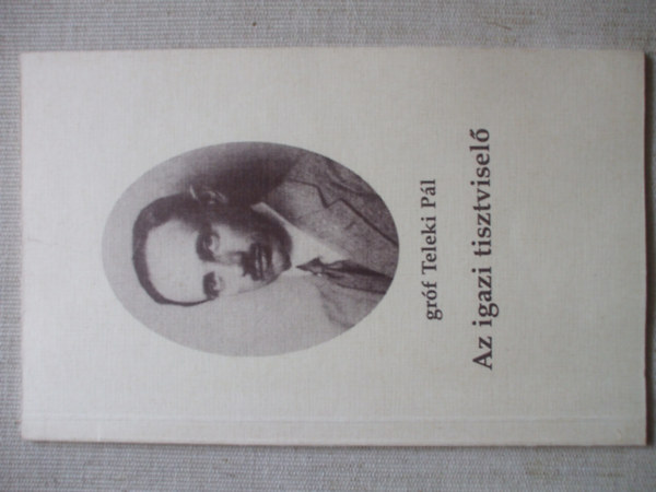 Gr�f Teleki P�l - Az igazi tisztvisel�