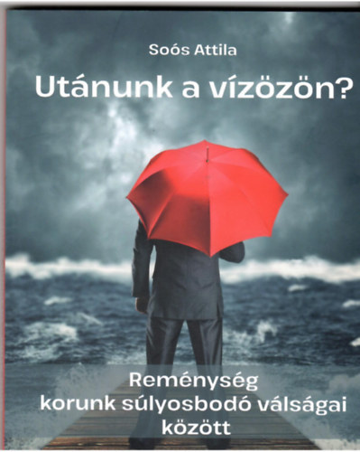 So�s Attila - Ut�nunk a v�z�z�n