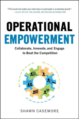 Shawn Casemore - Operational Empowerment: Collaborate, Innovate, and Engage to Beat the Competition