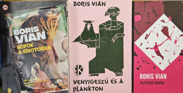 Boris Vian - 3 db Boris  Vian regny : Kpk a srotokra + Tajtkos napok +  Venyigesz s a plankton