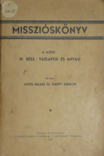 Lajos Balázs és Gálffy Sándor - Misszióskönyv II.kötet III. rész:Vázlatok és anyag