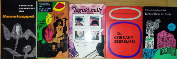 Kolozsv�ri Grandpierre Emil - 5db Kolozsv�ri Grandpierre Emil reg�ny - Harmatcseppek, Szellemi galeri, T�gul� m�lt, Dr. Csibr�ky szerelmei, Keresztben az �ton