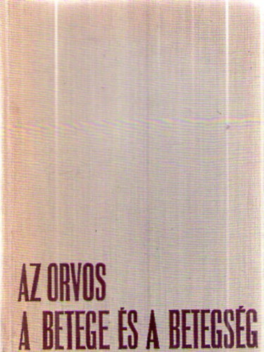 Bálint Mihály - Az orvos, a betege és a betegség