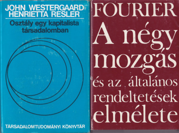 Erdei Lszl, Charles Fourier, John Westergaard, Henrietta Resler M. Scheler - 4 db filozfiai knyv: Osztly egy kapitalista trsadalomban, A ngy mozgs s az ltalnos rendeltetsek elmlete, Az tlet dialektus logikai elmlete, A formalizmus az etikban s a materilis rtketika