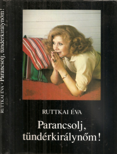 Szerk.: Takcs gnes; Szigethy Gbor Ruttkai va - Parancsolj tndrkirlynm! - sszegyjttt tredkek