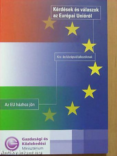 SZERKESZT� Kiss Jen� - Az EU h�zhoz j�n K�RD�SEK �S V�LASZOK KIS- �S K�Z�PV�LLALKOZ�KNAK