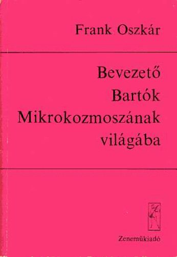 Frank Oszkr - Bevezet Bartk Mikrokozmosznak vilgba