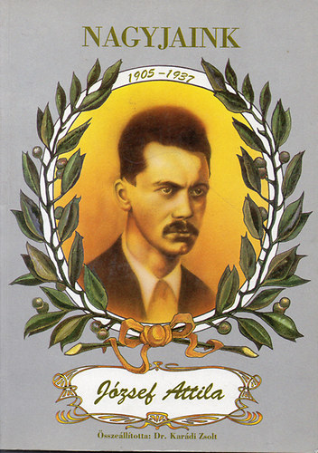 Dr. Kardi Zsolt - Jzsef Attila (1905-1937) Nagyjaink