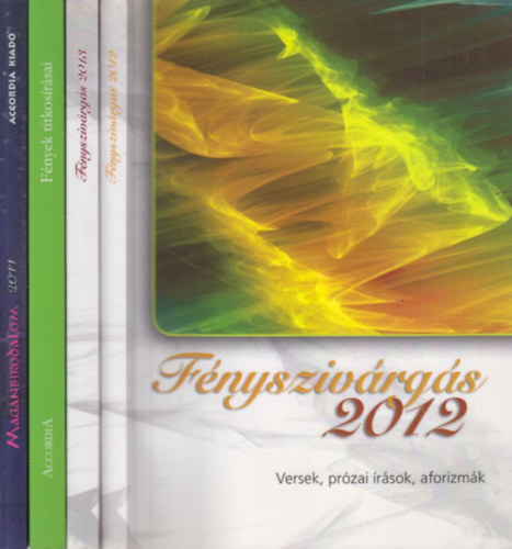 4 db. Versek, prózai írások, aforizmák (Fényszivárgás 2012, 2013 + Fények titkosírásai + Magánbirodalom 2011.)