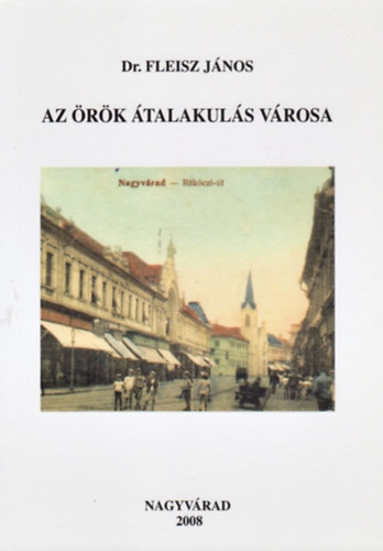 Dr. Fleisz J�nos - Az �r�k �talakul�s v�rosa