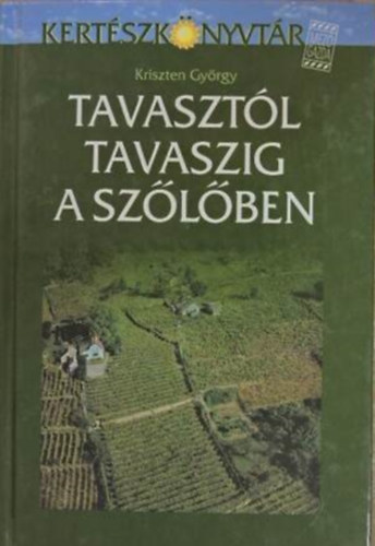 Kriszten Gyrgy - Tavasztl tavaszig a szlben - A term szl gondozsa    - Tmberendezsek - Metszs - A gyakorlatban legelterjedtebb mvelsmdok -