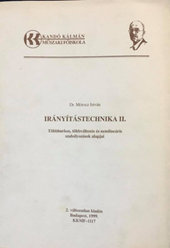Dr. Mórocz István - Irányítástechnika II. (Többhurkos, többváltozós és nem lineáris szabályozások alapjai)