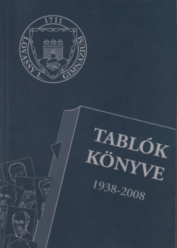 Tablk knyve 1938-2008 - Lovassy Lszl Gimnzium