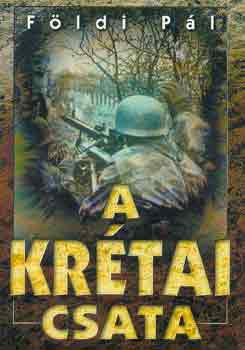 Földi Pál - A Monte Cassino-i csata-A krétai csata