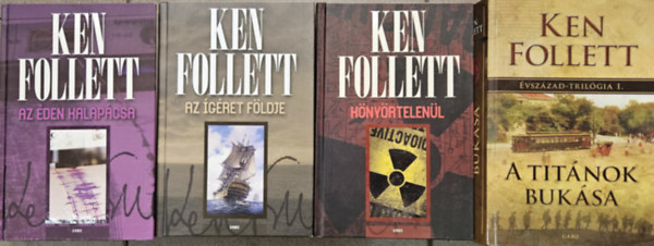 Ken Follett - 4 db Ken Follett regny: Az den kalapcsa + Az gret fldje +  Knyrtelenl + A titnok buksa