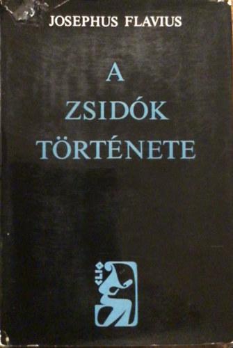 Josephus Flavius - A zsid�k t�rt�nete