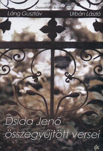 Dsida Jenő - Dsida Jenő összegyűjtött versei