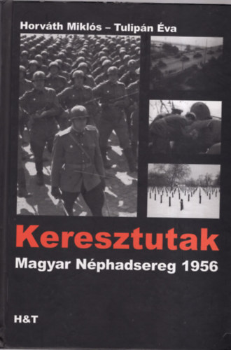 Horvth Mikls Tulipn va - Keresztutak - Magyar Nphadsereg 1956