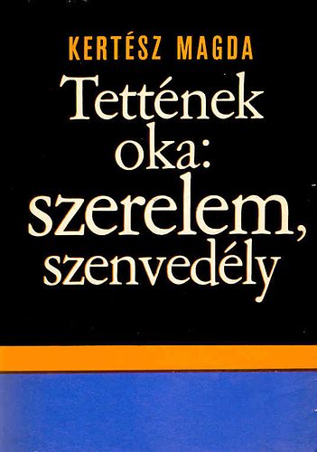 Kertsz Magda - Tettnek oka: szerelem, szenvedly