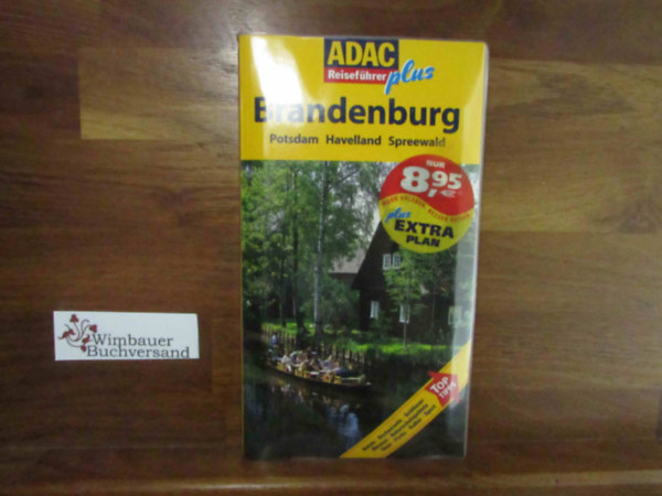 Brandenburg : Potsdam, Havelland, Spreewald ; [Hotels, Restaurants, Schl�sser, Museen, Naturschutzgebiete, Seen, Parks, Kultur, Sport ; Top-Tipps]