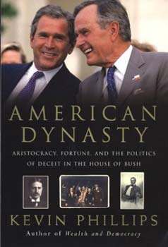 Kevin Phillips - American Dynasty - Aristocracy, Fortune and the Politics of Deceit...