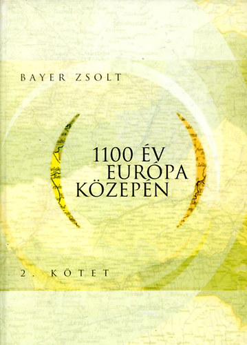 Bayer Zsolt - 1100 �v Eur�pa k�zep�n 2. k�tet