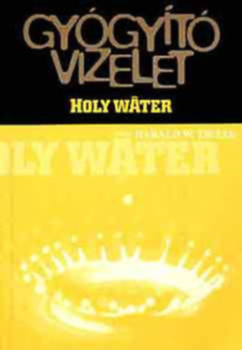 Ford.: Illésné Hoffer Adrienne Harald W. Tietze - Gyógyító vizelet - HOLY WATER