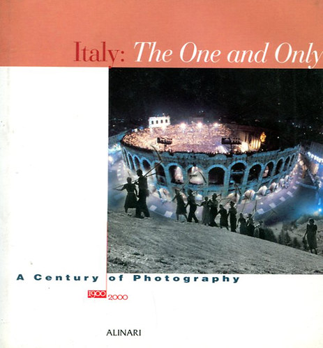 Bignardi-Colombo-Zannier - Italy: The One and Only. A century of Photography 1900-2000