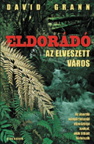 David Grann - Eldord, az elveszett vros