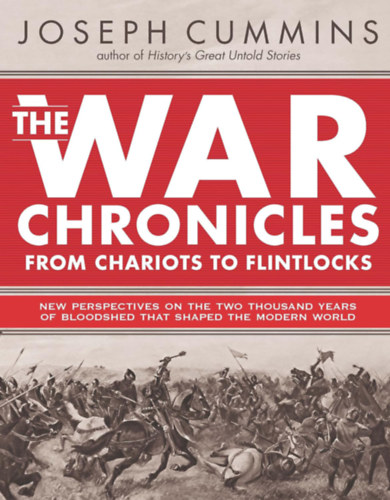Joseph Cummins - The War Chronicles - From Chariots to Flintlocks