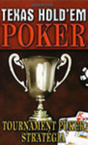 Vg Csaba - Texas Hold'em Poker - Tournament Pker Stratgia