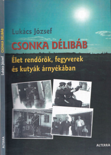 Luk�cs J�zsef - Csonka d�lib�b - �let rend�r�k, fegyverek �s kuty�k �rny�k�ban (DEDIK�LT!)
