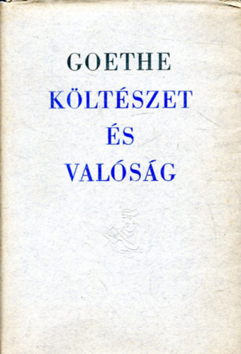 Goethe Johann Wolfgang von - K�lt�szet �s val�s�g