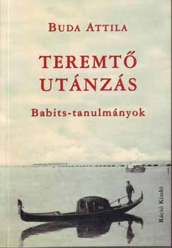 Buda Attila - Teremt� ut�nz�s - Babits-tanulm�nyok